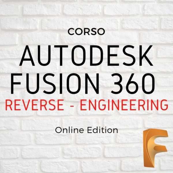 Corso "Autodesk Fusion 360 Reverse Engineering"