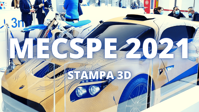 Mecspe 2021 stampa 3D