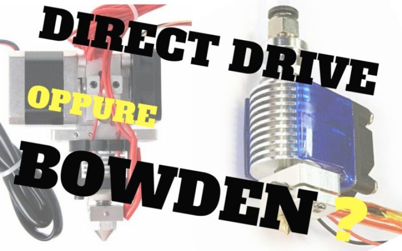 Scelgo Direct Drive o Bowden?