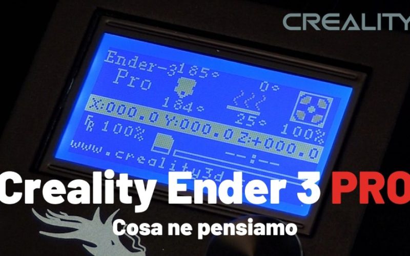 Creality Ender 3 Pro – Cosa ne pensiamo