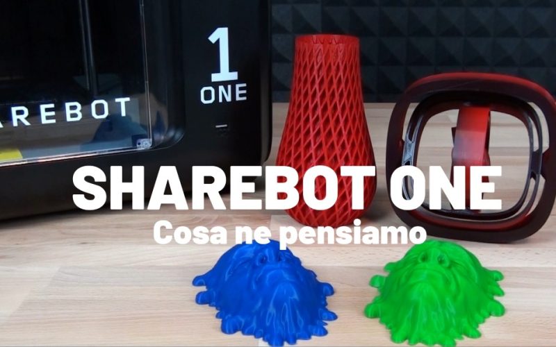 Sharebot ONE – Cosa ne pensiamo