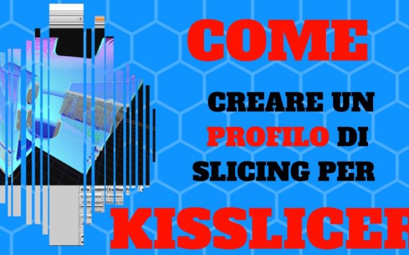 Come creare un profilo per la tua stampante 3D – Kisslicer
