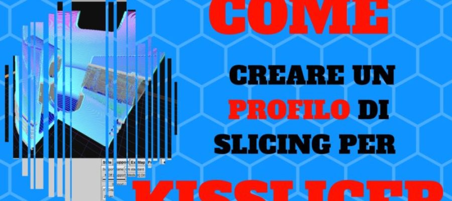 Come creare un profilo per la tua stampante 3D – Kisslicer