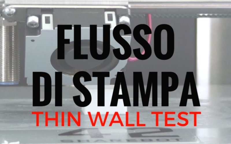 Come calibrare il Flusso di stampa – Thin wall test – Flow tuning