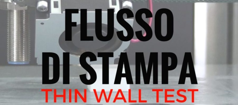 Come calibrare il Flusso di stampa – Thin wall test – Flow tuning