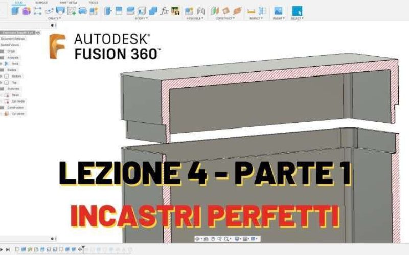 Corso Fusion 360 – Lezione 4 – Incastri perfetti maschio/femmina