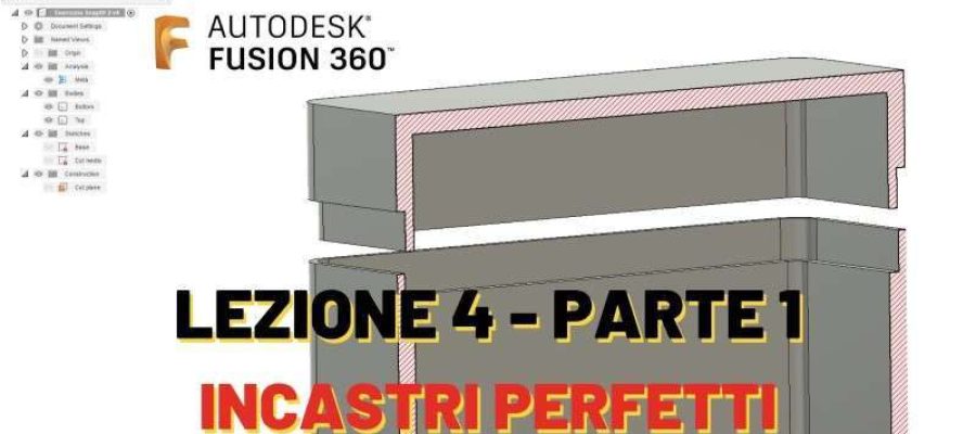 Corso Fusion 360 – Lezione 4 – Incastri perfetti maschio/femmina