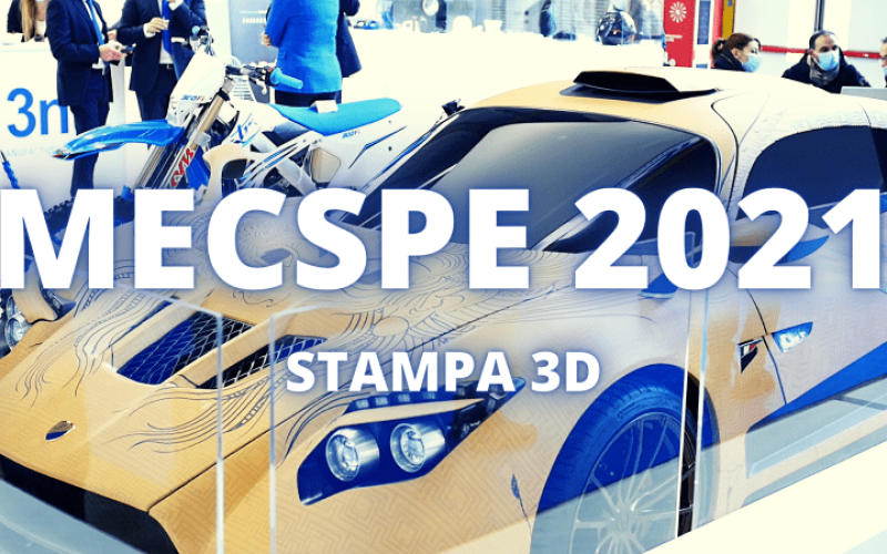 Mecspe 2021 stampa 3D
