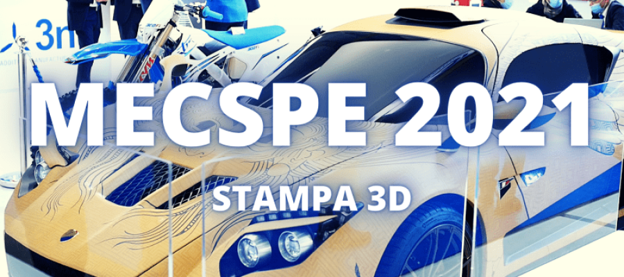 MECSPE 2021 e la Stampa 3D professionale – Tutte le novità e una notizia BOMBA !