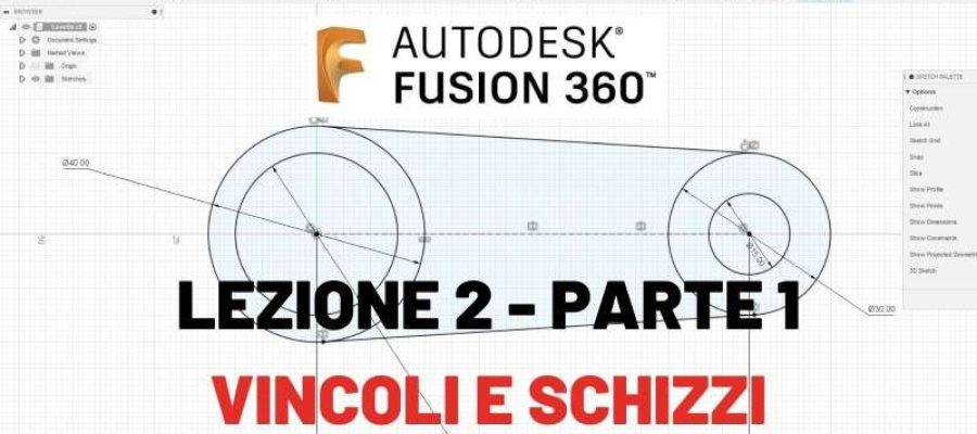 Corso Fusion 360 – Lezione 2 – Vincoli e Schizzi