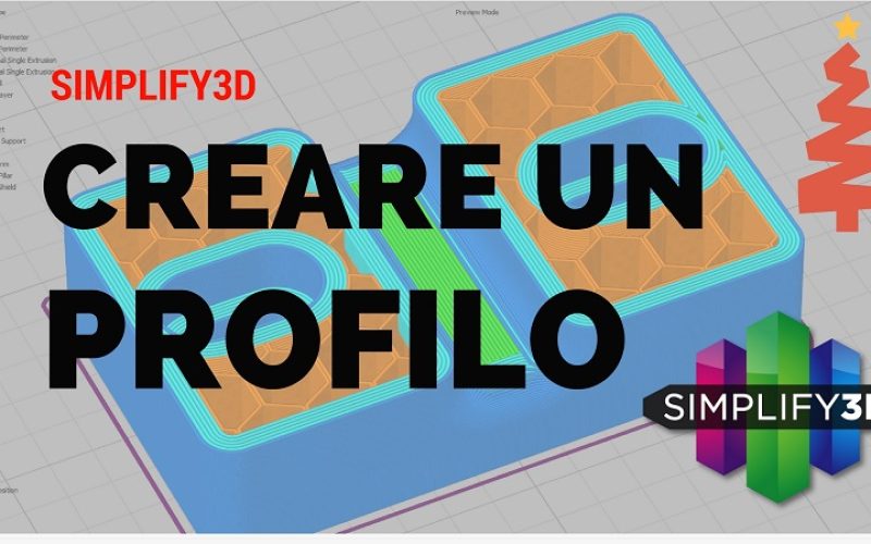 Simplify3D – Come impostare un profilo di stampa