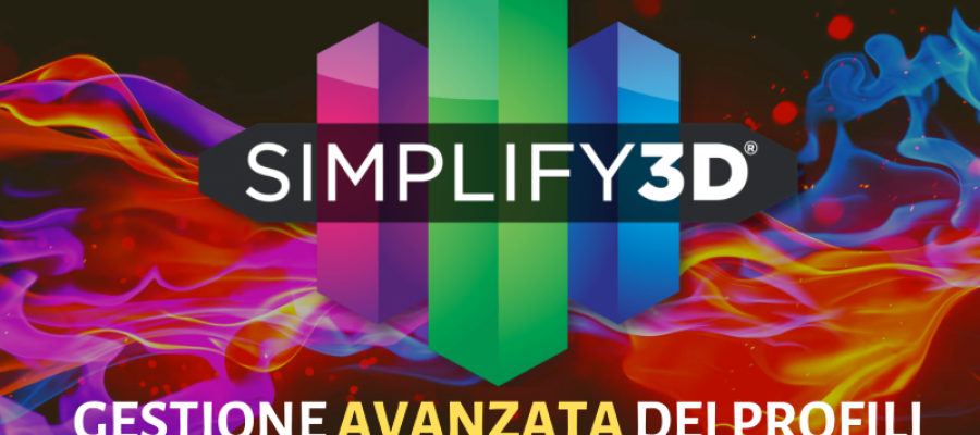 Simplify3D – Gestione avanzata dei profili di stampa
