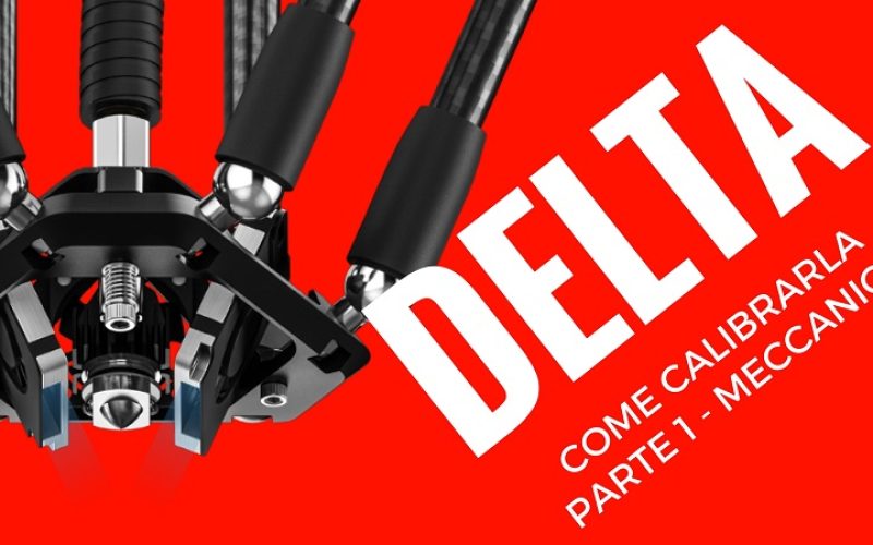 Come calibrare una stampante 3D di tipo DELTA – La meccanica